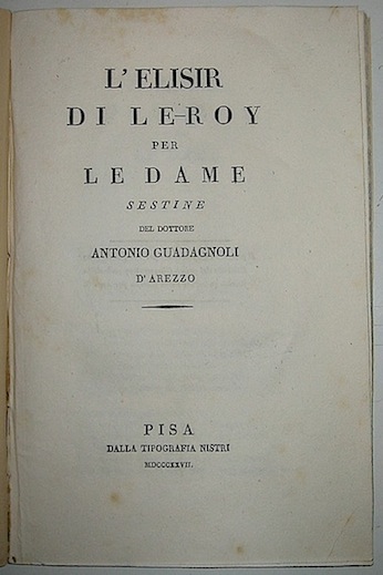 Antonio Guadagnoli  L'elisir di Le-roi per le dame... 1827 Pisa dalla Tipografia Nistri